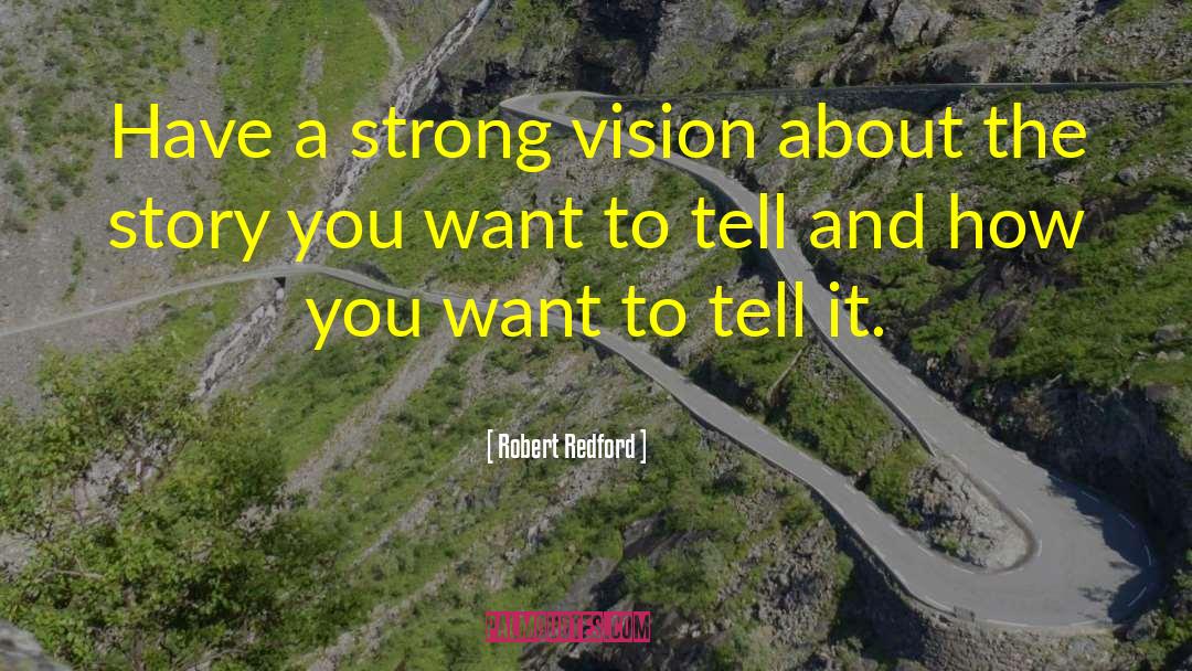 Strong Vision quotes by Robert Redford
