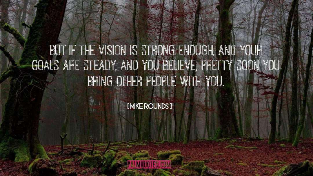 Strong Vision quotes by Mike Rounds