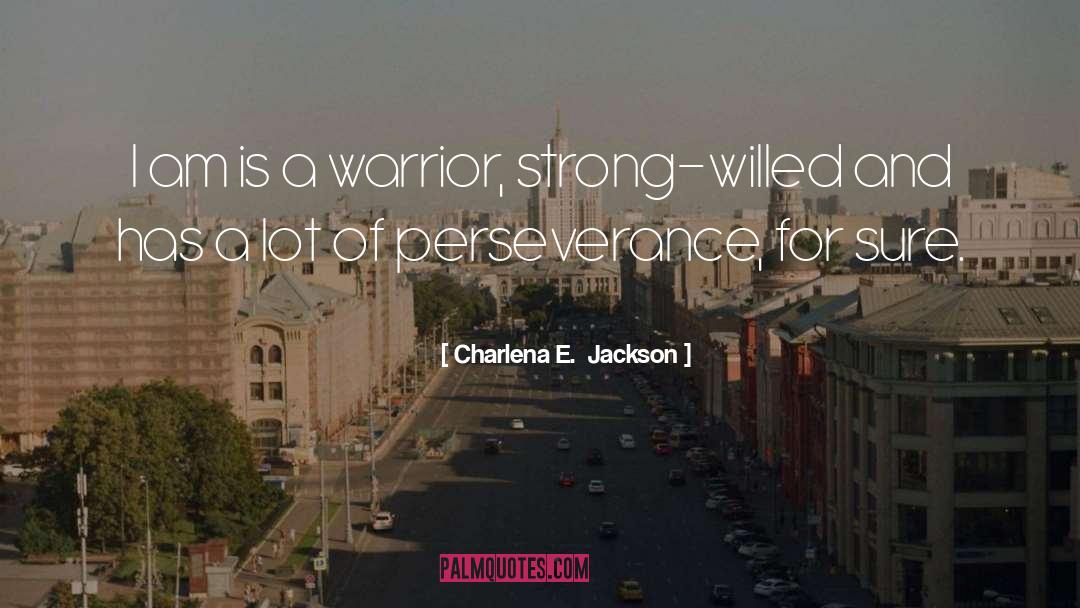 Strong Willed quotes by Charlena E.  Jackson