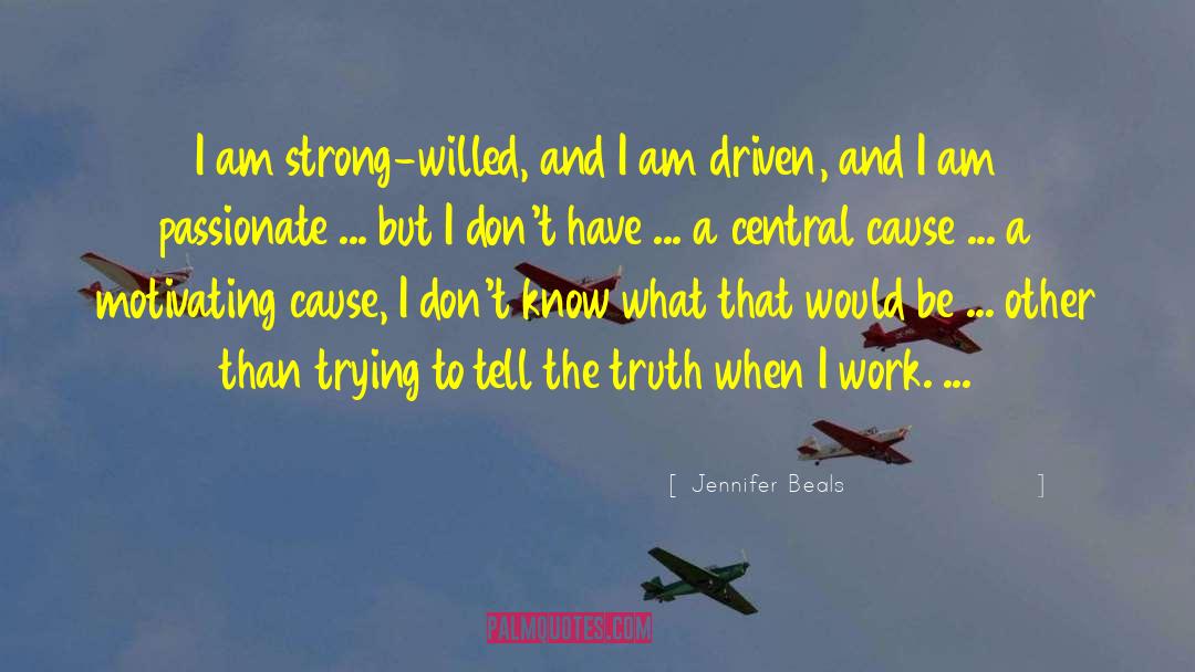 Strong Willed quotes by Jennifer Beals