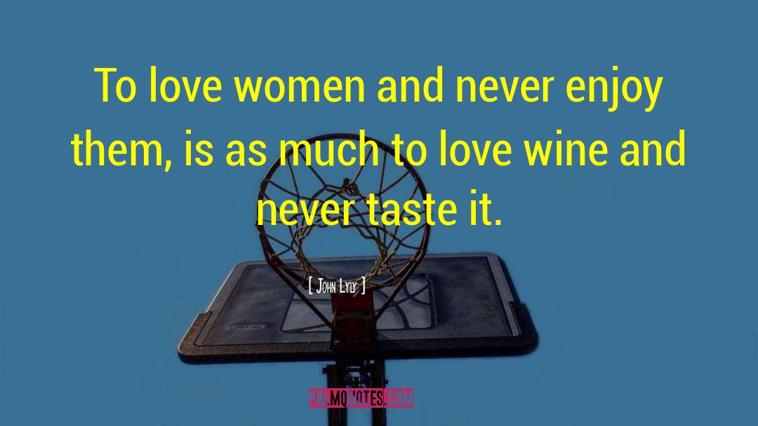 Strong Women And Love quotes by John Lyly