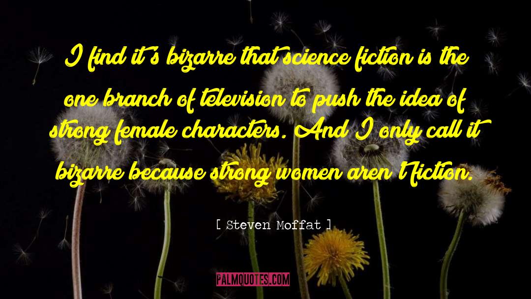 Strong Women And Love quotes by Steven Moffat