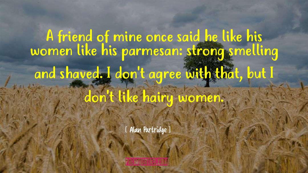 Strong Women Heroines quotes by Alan Partridge