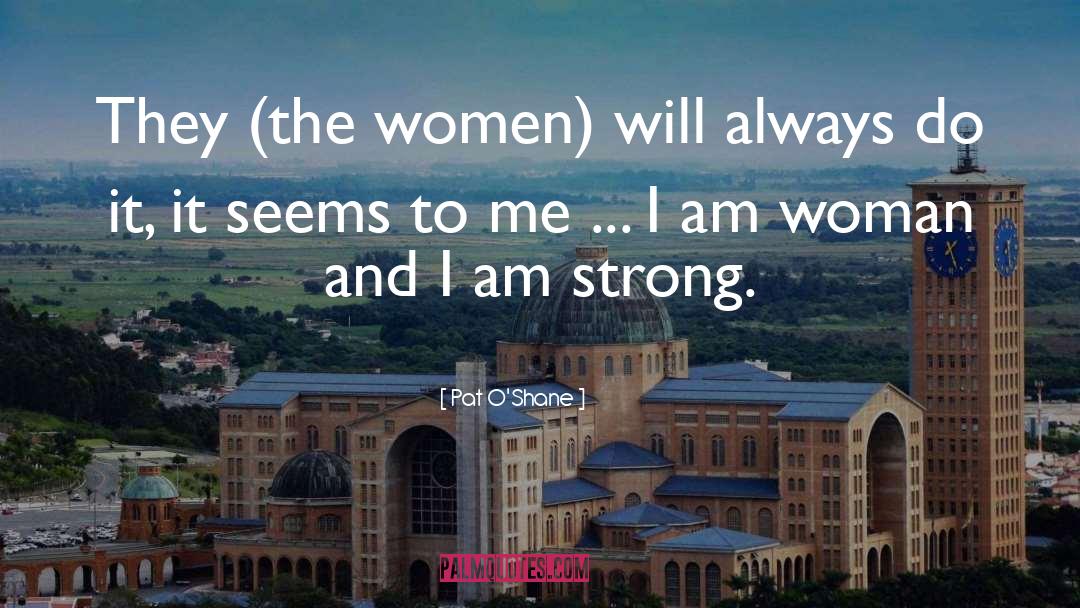 Strong Women quotes by Pat O'Shane