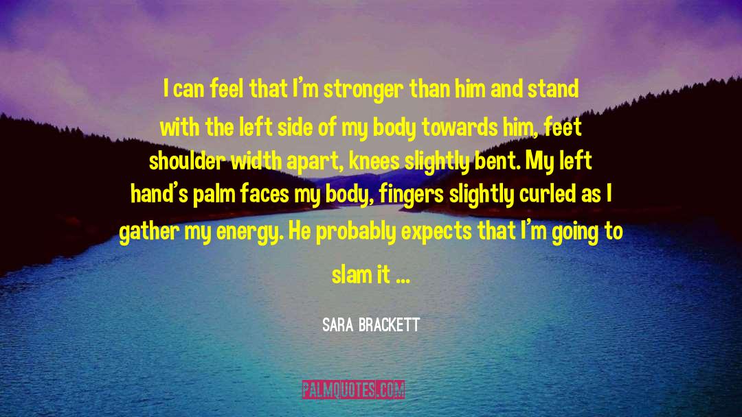 Stronger And Happier quotes by Sara Brackett