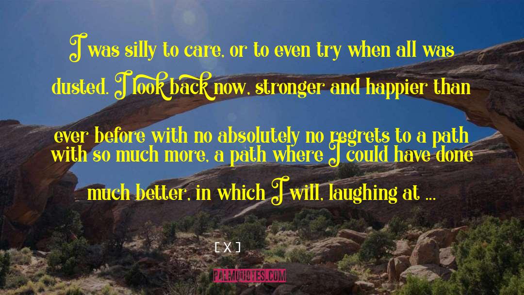 Stronger And Happier quotes by X