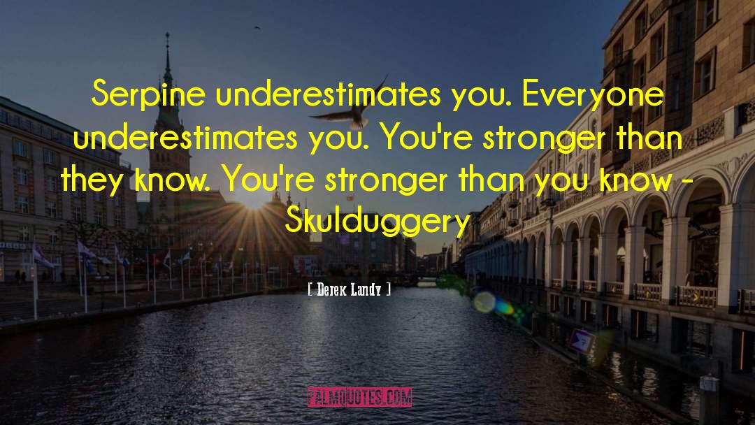 Stronger Than You Know quotes by Derek Landy