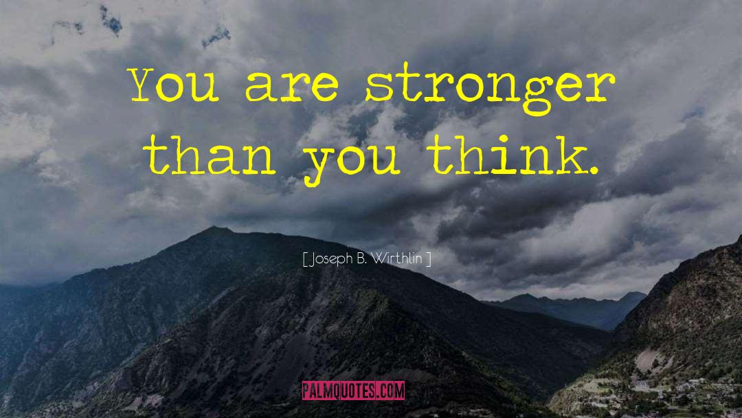 Stronger Than You Think quotes by Joseph B. Wirthlin