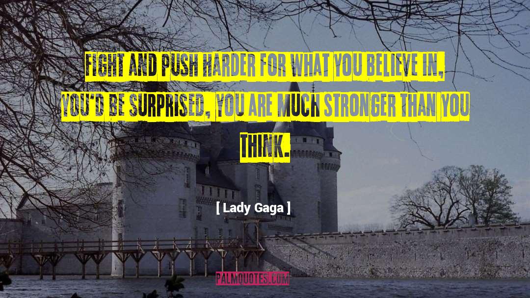 Stronger Than You Think quotes by Lady Gaga