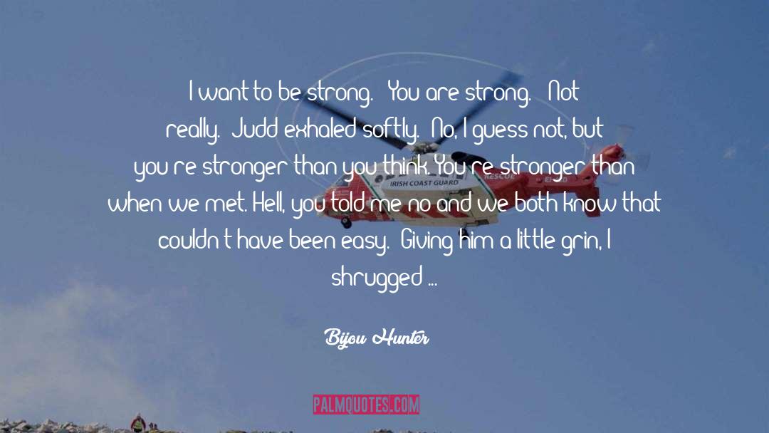 Stronger Than You Think quotes by Bijou Hunter