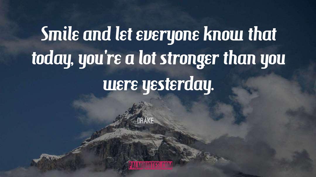 Stronger Today quotes by Drake