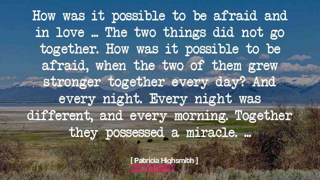 Stronger Together quotes by Patricia Highsmith