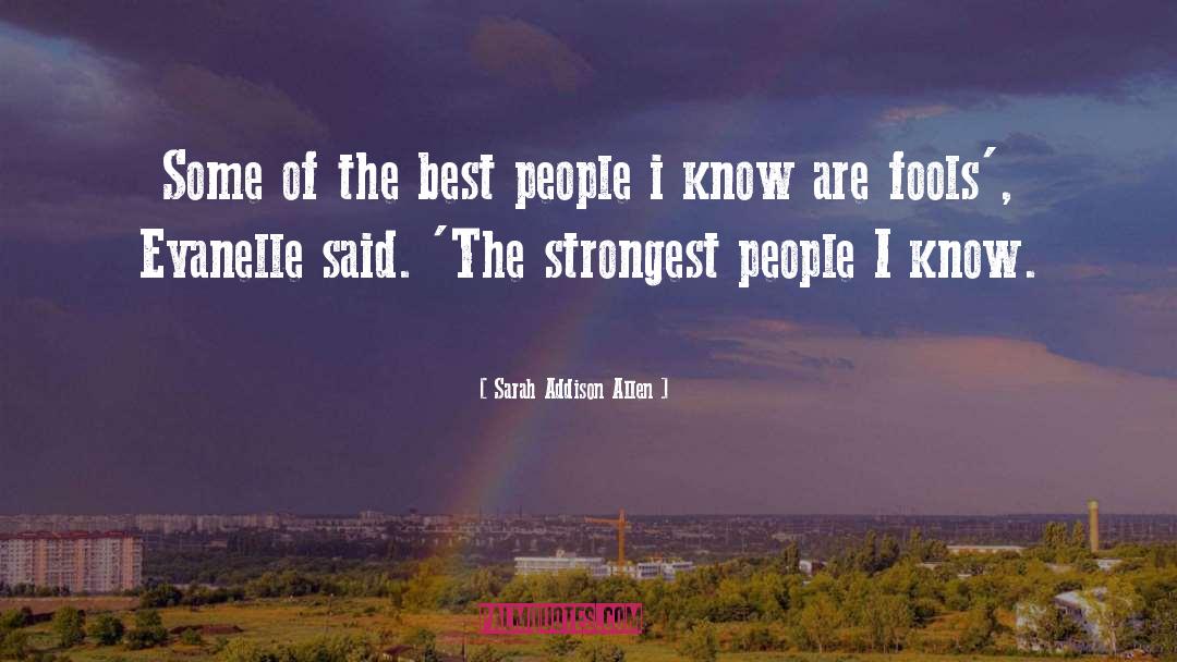 Strongest People quotes by Sarah Addison Allen