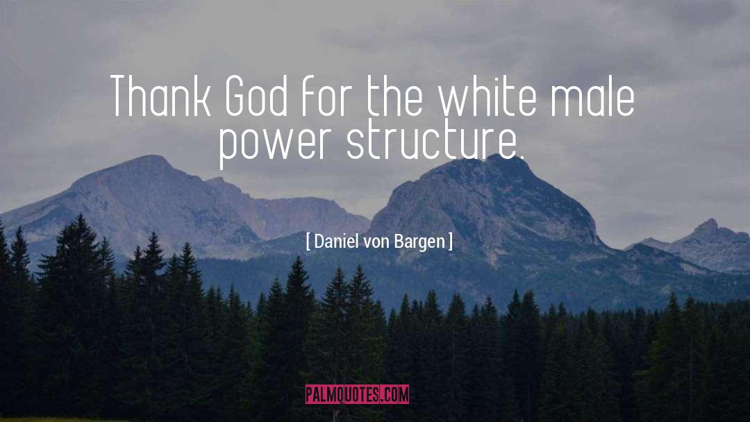 Structure quotes by Daniel Von Bargen