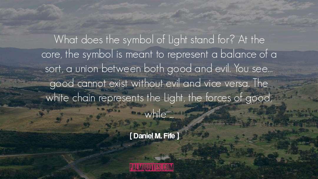 Struggle Between Good And Evil quotes by Daniel M. Fife