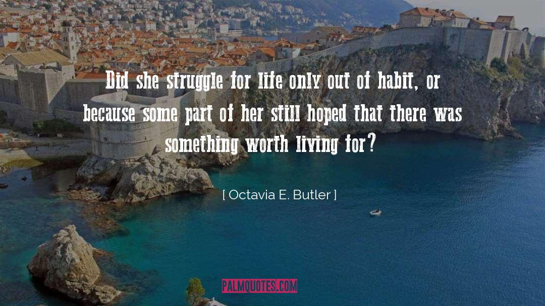 Struggle For Life quotes by Octavia E. Butler