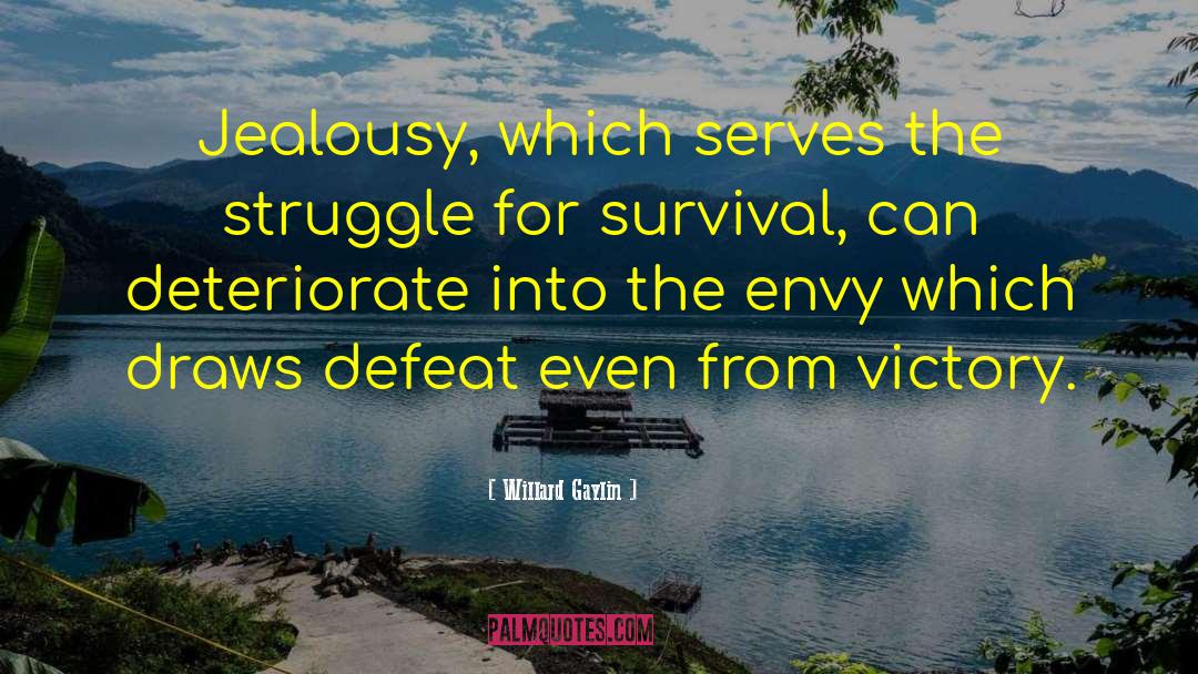 Struggle For Survival quotes by Willard Gaylin