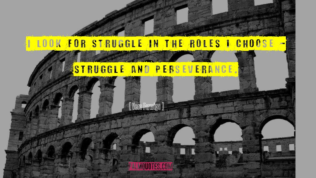 Struggle Hard quotes by Vera Farmiga