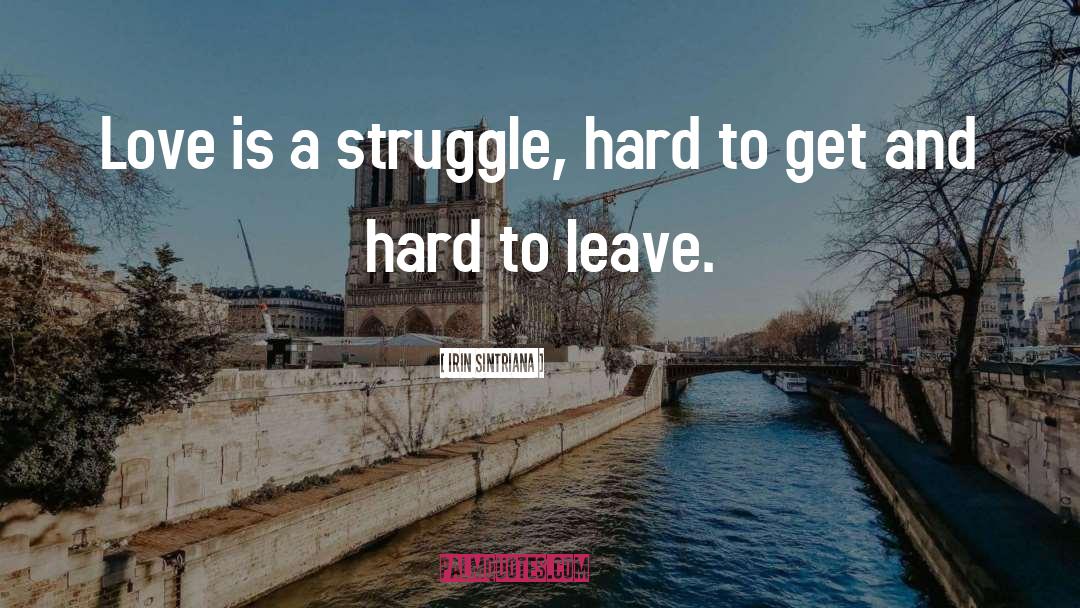 Struggle Hard quotes by Irin Sintriana