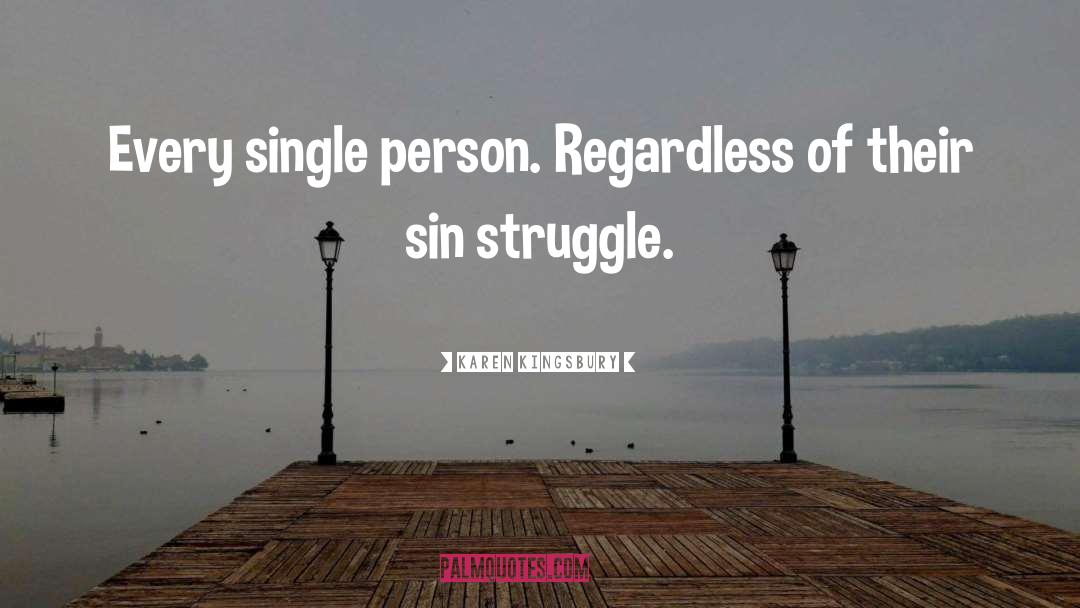 Struggle quotes by Karen Kingsbury