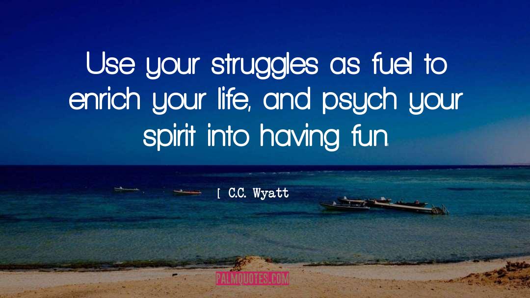 Struggles quotes by C.C. Wyatt