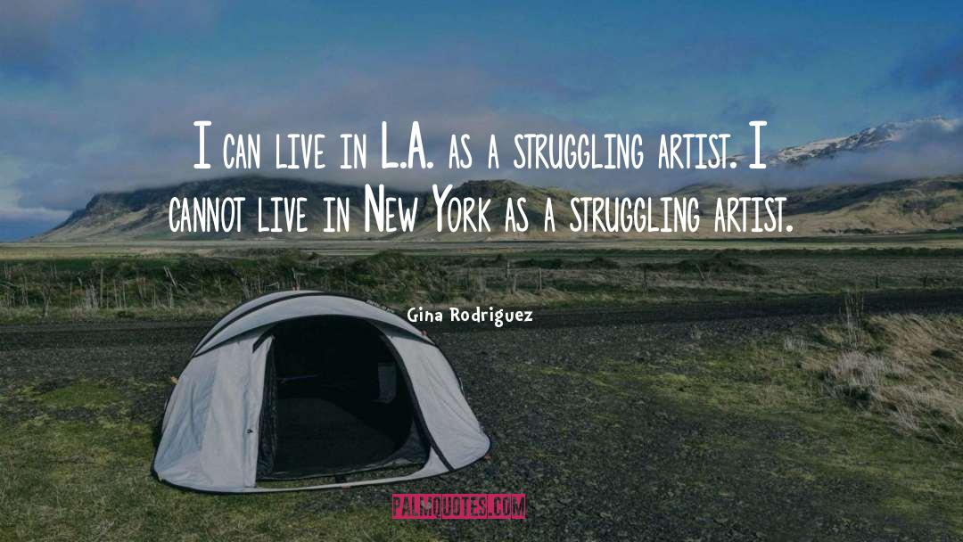 Struggling Artist quotes by Gina Rodriguez