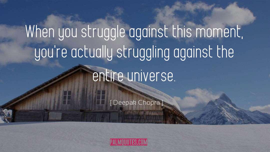 Struggling quotes by Deepak Chopra