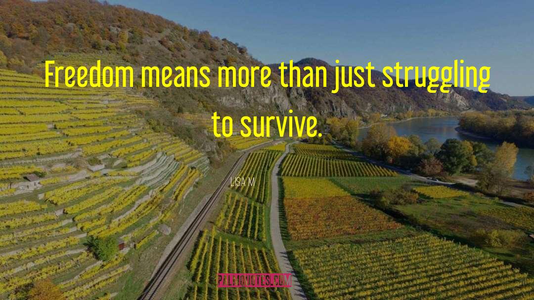 Struggling To Survive quotes by Lisa M