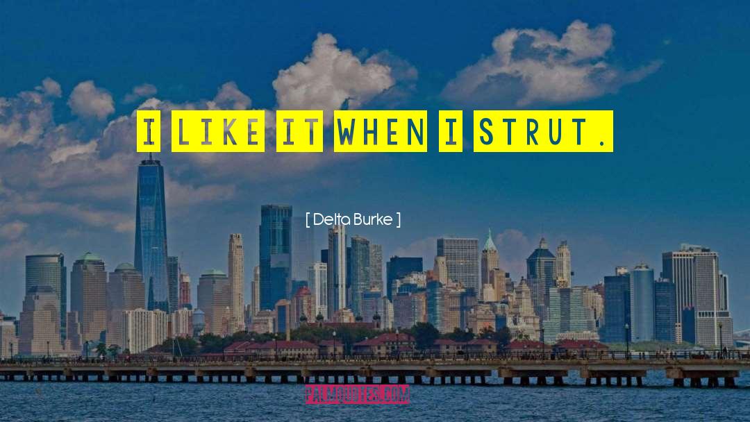 Strut quotes by Delta Burke