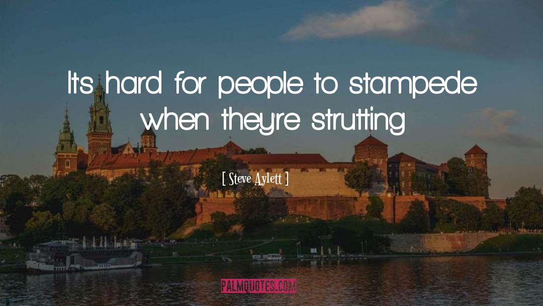 Strutting quotes by Steve Aylett