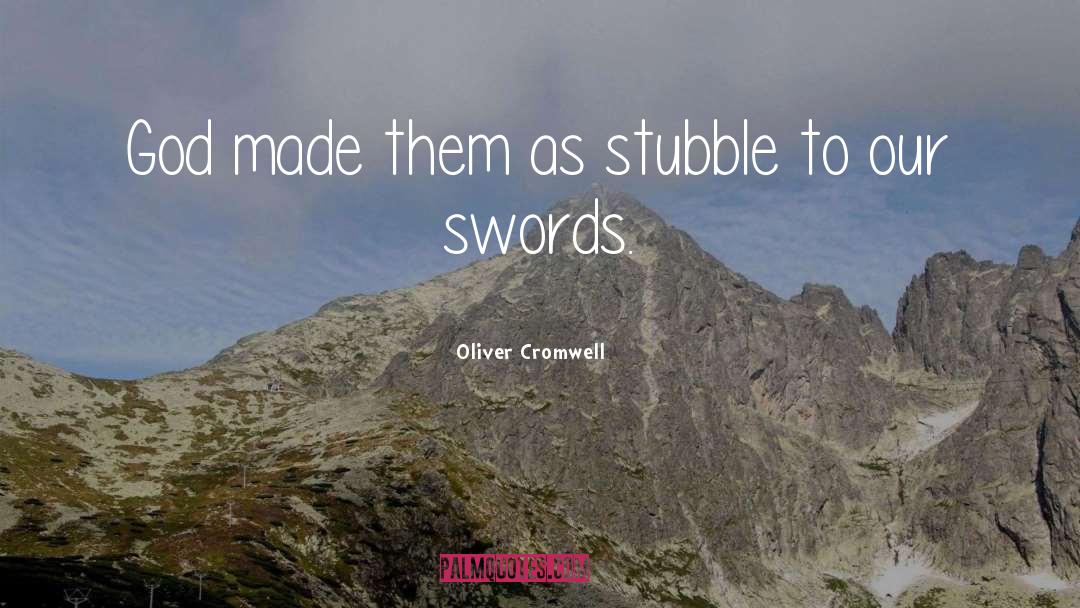 Stubble quotes by Oliver Cromwell