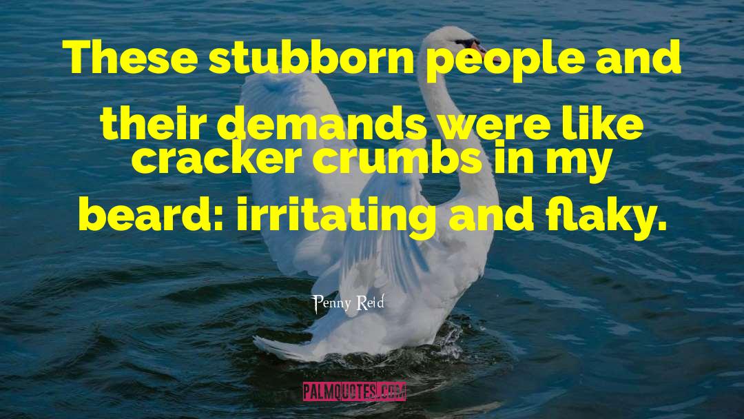 Stubborn People quotes by Penny Reid