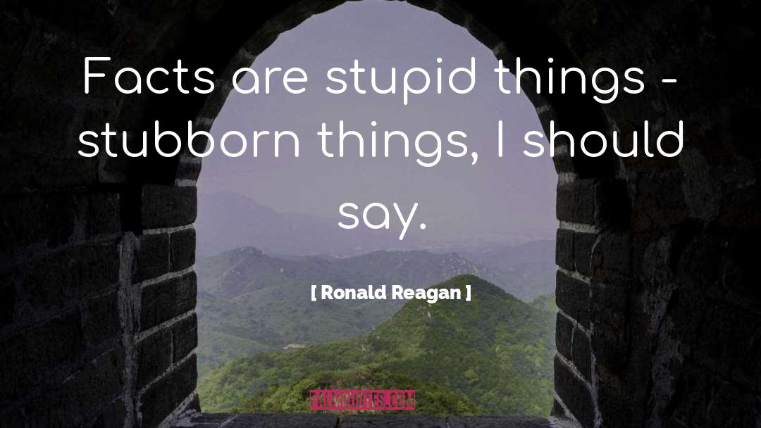 Stubborn quotes by Ronald Reagan