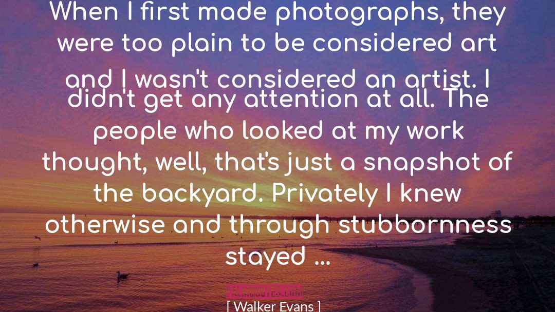 Stubbornness quotes by Walker Evans