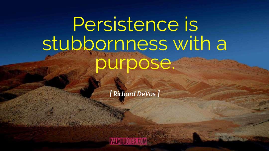 Stubbornness quotes by Richard DeVos