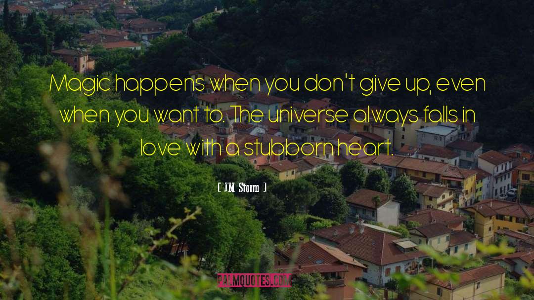 Stubbornness quotes by JM Storm