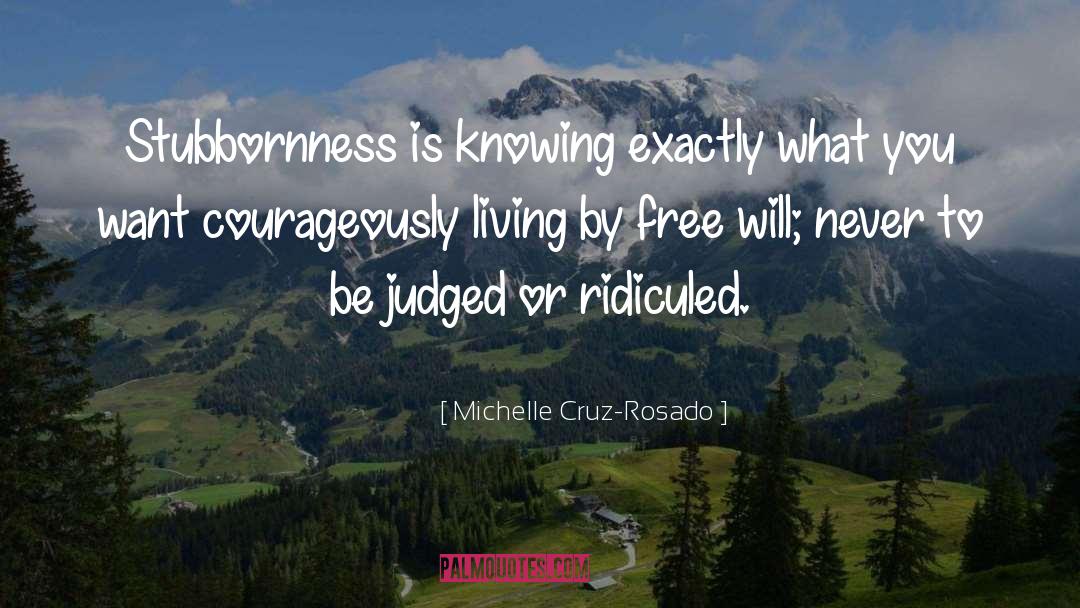 Stubbornness quotes by Michelle Cruz-Rosado