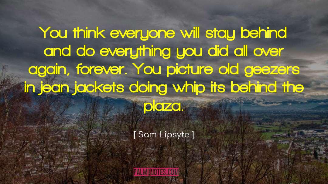 Stuck In The Past quotes by Sam Lipsyte