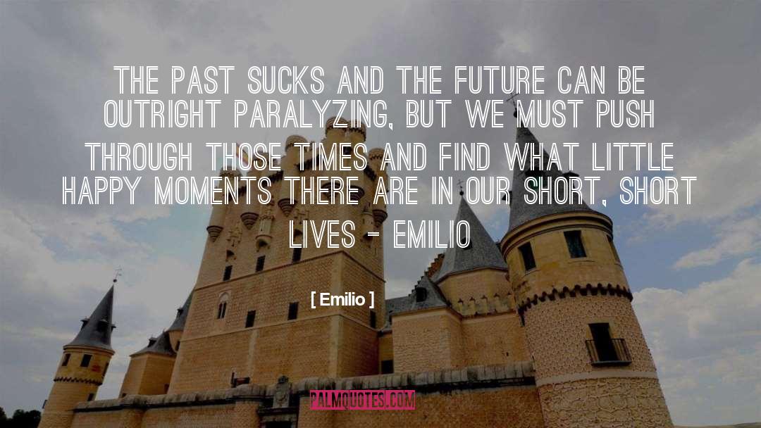 Stuck In The Past quotes by Emilio