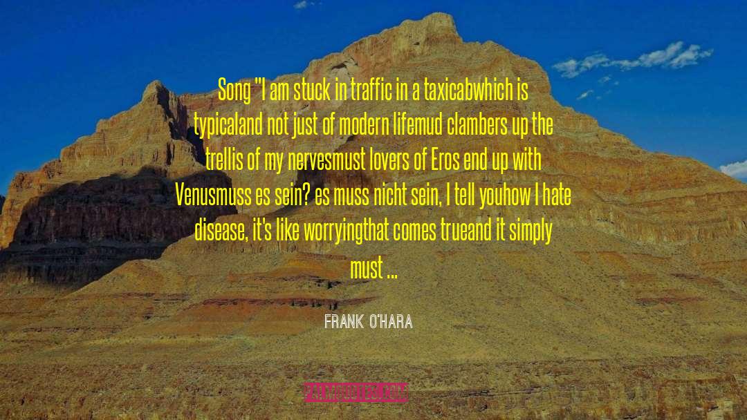 Stuck In Traffic quotes by Frank O'Hara