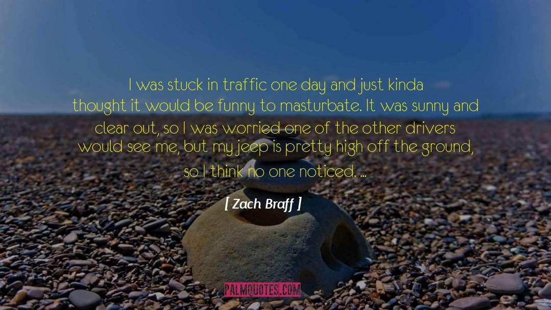 Stuck In Traffic quotes by Zach Braff