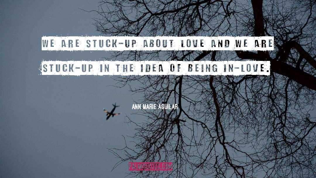 Stuck Up quotes by Ann Marie Aguilar