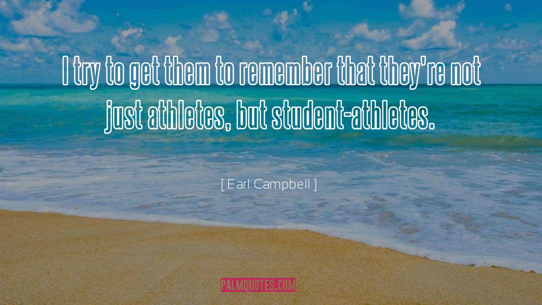 Student Athletes quotes by Earl Campbell