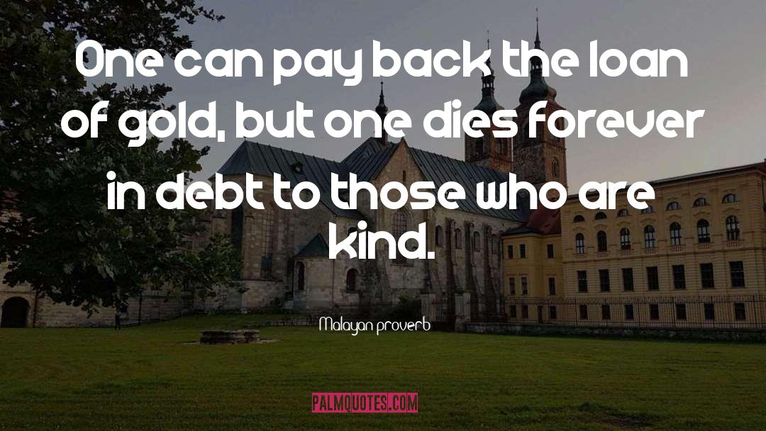 Student Loan Debt quotes by Malayan Proverb