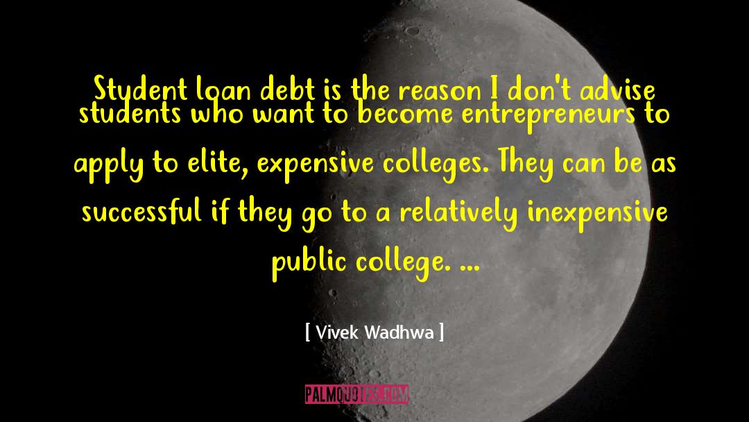 Student Loan Debt quotes by Vivek Wadhwa