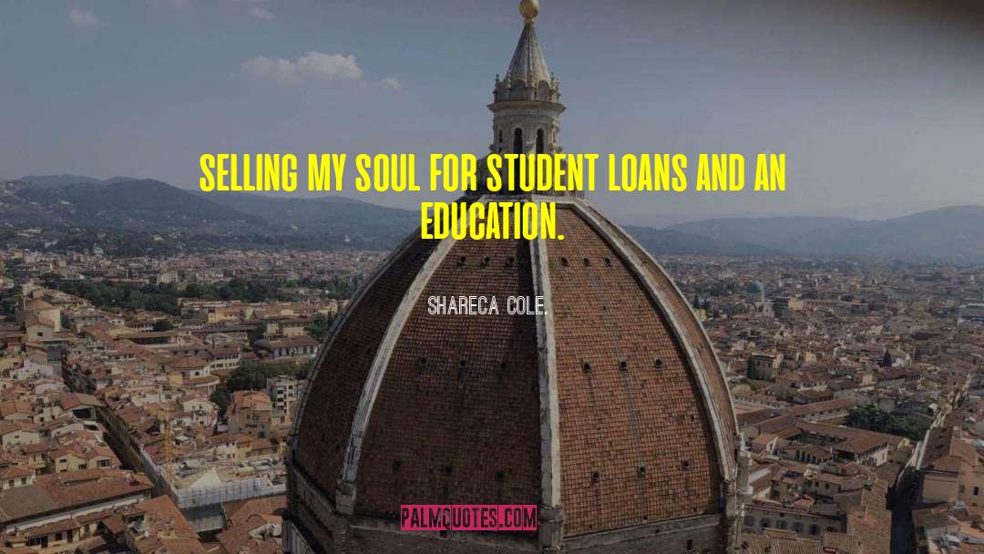 Student Loan Debt quotes by Shareca Cole.