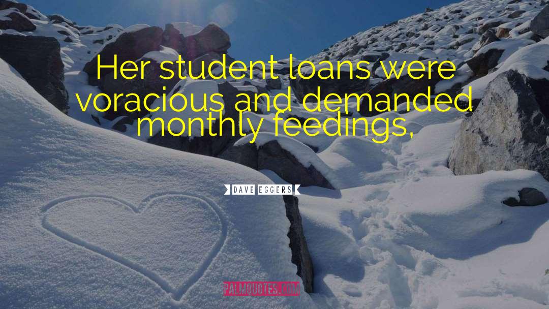 Student Loans quotes by Dave Eggers