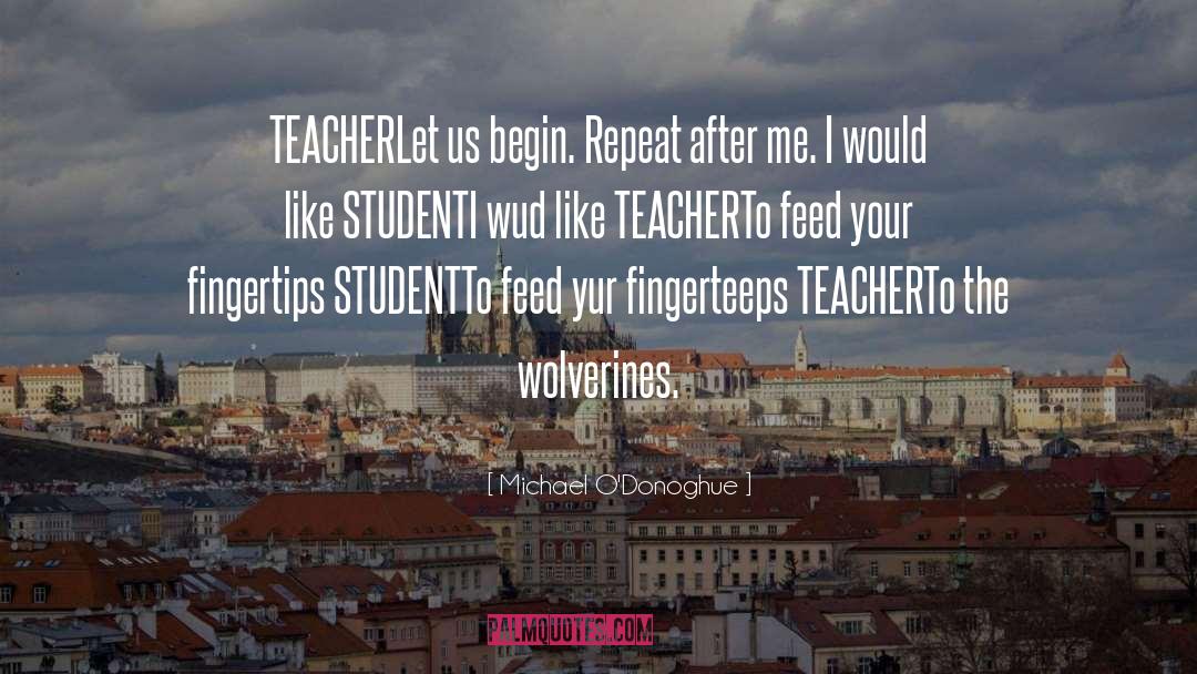 Student Teacher Affair quotes by Michael O'Donoghue