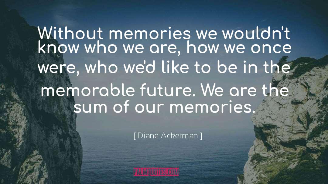 Students Are Our Future quotes by Diane Ackerman