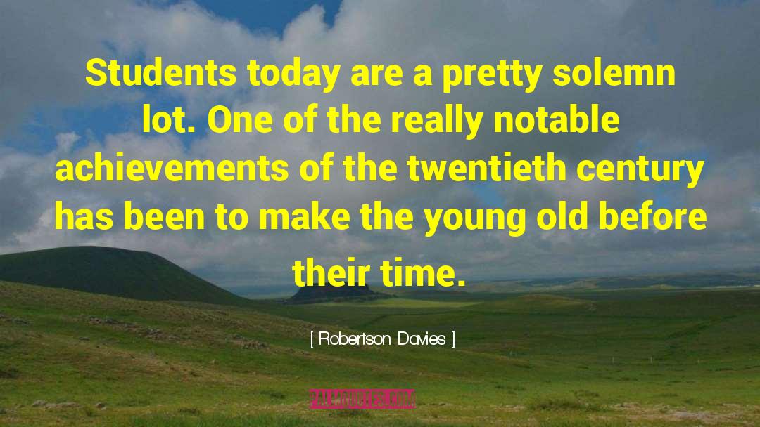 Students Today quotes by Robertson Davies